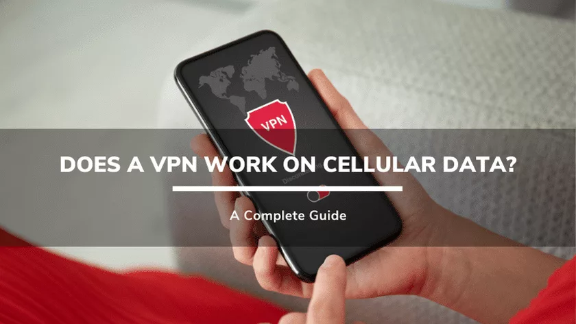 does-a-vpn-work-on-cellular-data