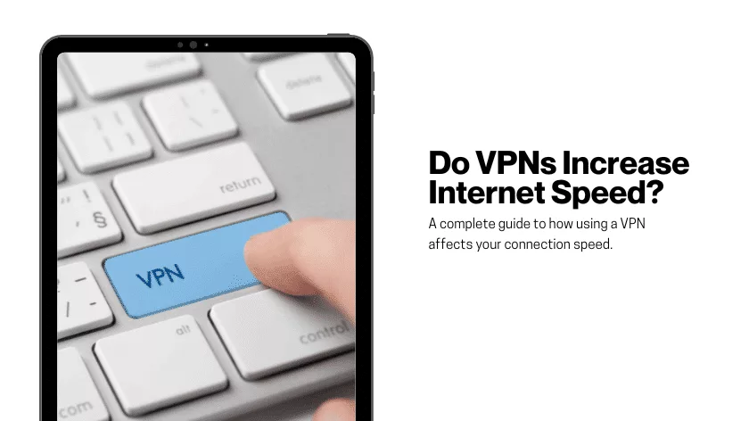 Do VPNs Increase Internet Speed