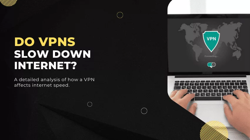 do vpns slow down internet