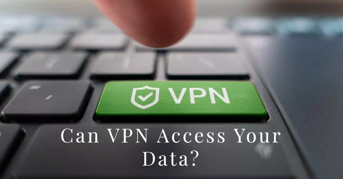 Can VPN Access Your Data - featured blog post image