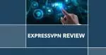 Unveiling the Secrets: A Comprehensive ExpressVPN Review 2023
